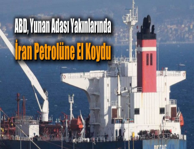 ABD, Yunan Adası Yakınlarında İran Petrolüne El Koydu