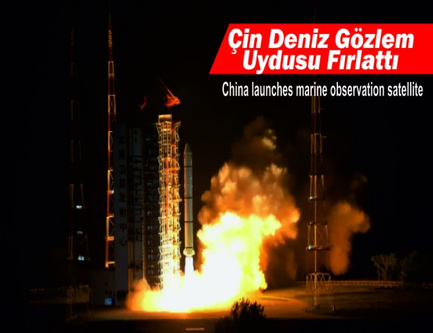 Çin Deniz Gözlem Uydusu Fırlattı