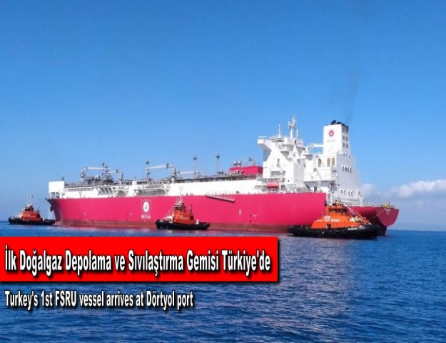 İlk Doğalgaz Depolama ve Sıvılaştırma Gemisi Türkiye'de