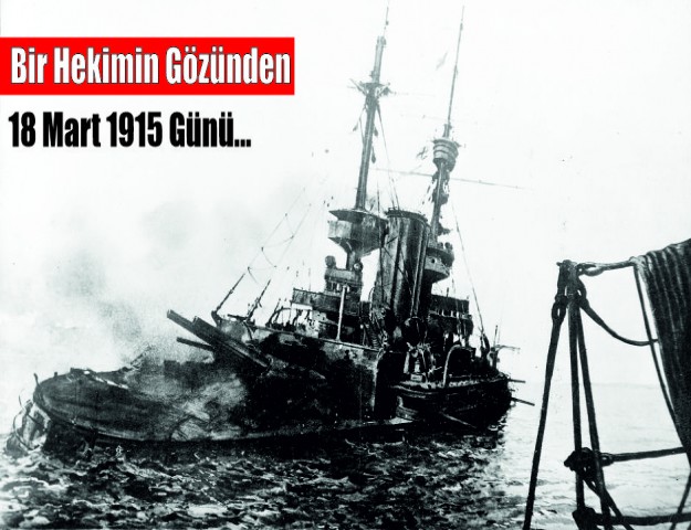 Bir Hekimin Gözünden 18 Mart 1915 Günü...