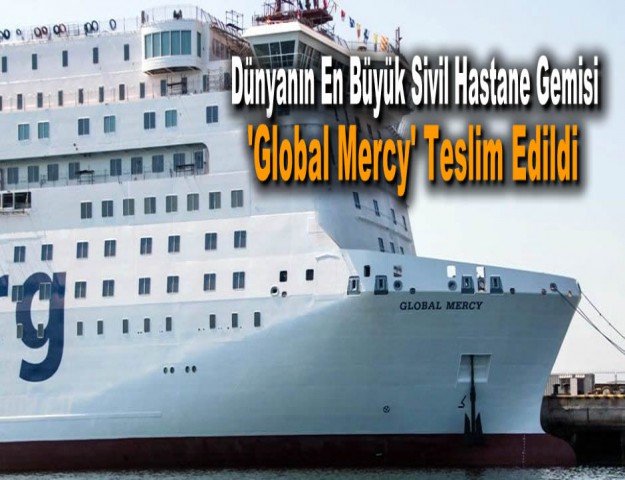 Dünyanın En Büyük Sivil Hastane Gemisi 'Global Mercy' Teslim Edildi