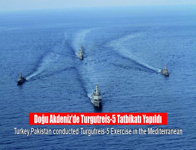 Doğu Akdeniz'de Turgutreis-5 Tatbikatı Yapıldı