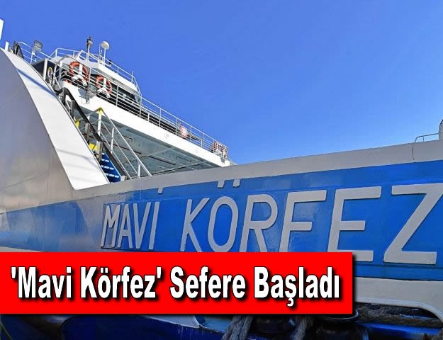 'Mavi Körfez' Sefere Başladı