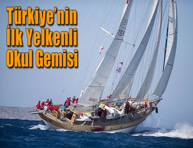 Türkiye’nin İlk Yelkenli Okul Gemisi