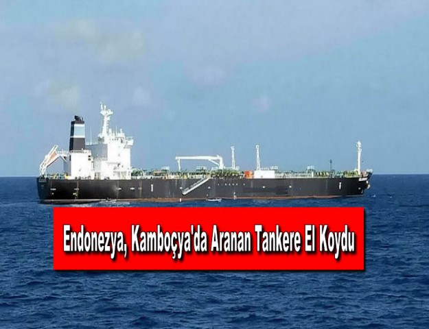 Endonezya, Kamboçya'da Aranan Tankere El Koydu