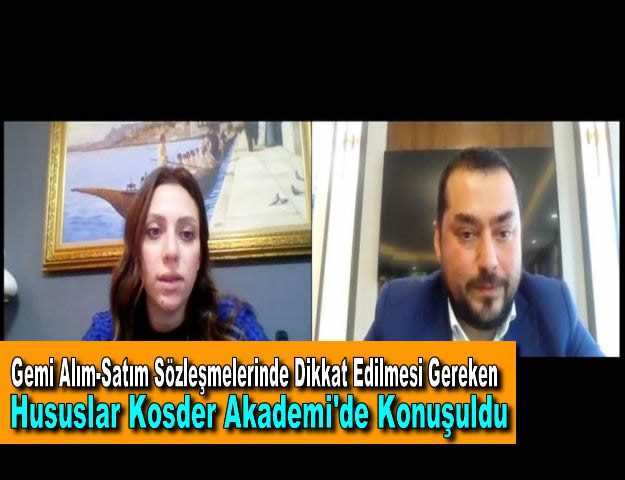 Gemi Alım-Satım Sözleşmelerinde Dikkat Edilmesi Gereken Hususlar Kosder Akademi'de Konuşuldu