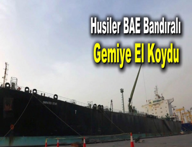 Husiler BAE Bandıralı Gemiye El Koydu