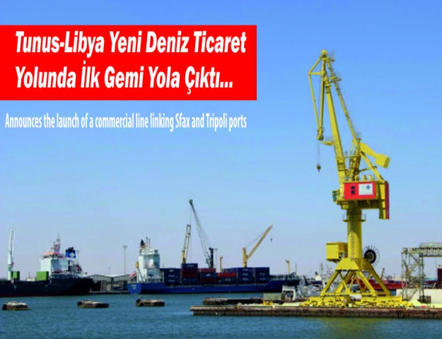 Tunus-Libya Yeni Deniz Ticaret Yolunda İlk Gemi Yola Çıktı...