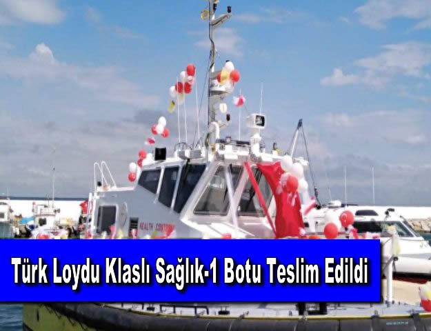 Türk Loydu Klaslı Sağlık-1 Botu Teslim Edildi