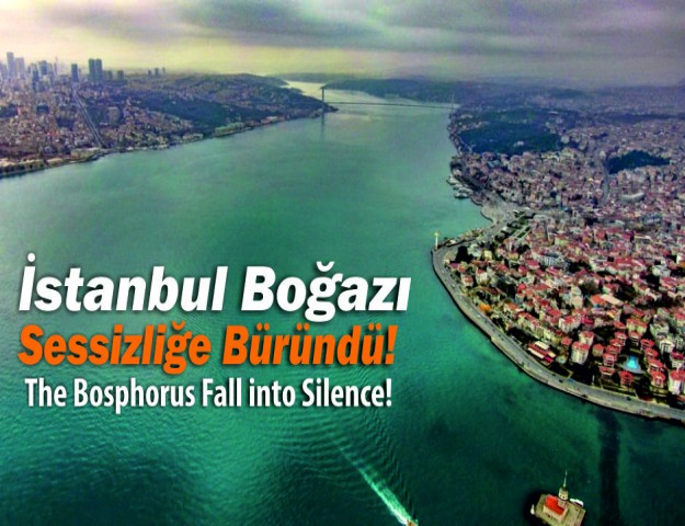 İstanbul Boğazı Sessizliğe Büründü!