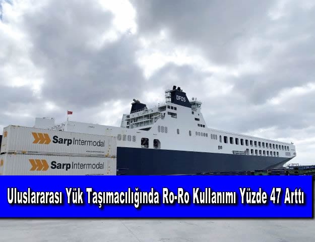 Uluslararası Yük Taşımacılığında Ro-Ro Kullanımı Yüzde 47 Arttı