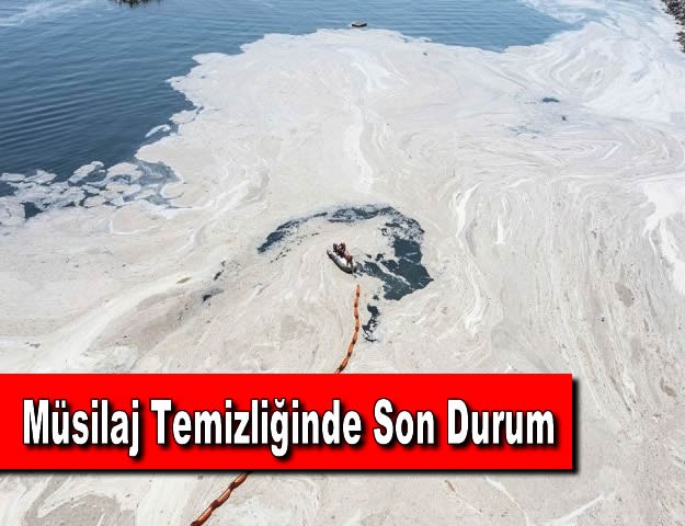 Müsilaj Temizliğinde Son Durum