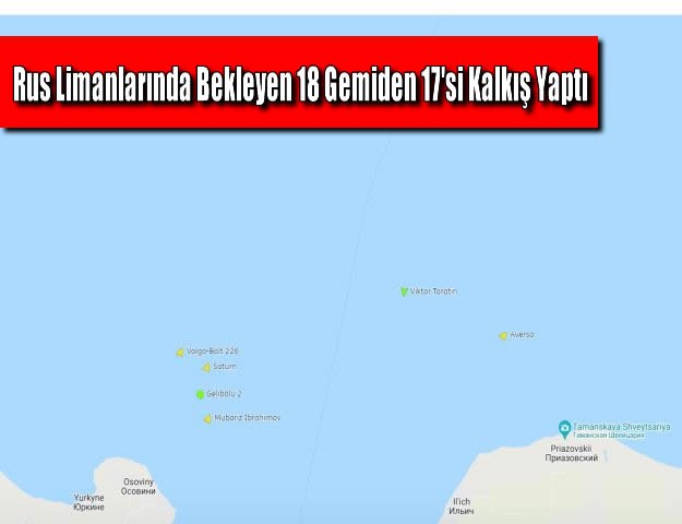 Rus Limanlarında Bekleyen 18 Gemiden 17'si Kalkış Yaptı