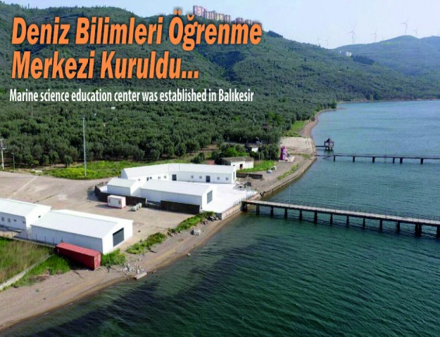 Deniz Bilimleri Öğrenme Merkezi Kuruldu...