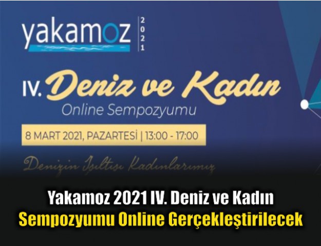 Yakamoz 2021 IV. Deniz ve Kadın Sempozyumu Online Gerçekleştirilecek