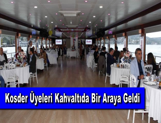 Kosder Üyeleri Kahvaltıda Bir Araya Geldi