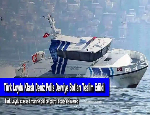 Türk Loydu Klaslı Deniz Polis Devriye Botları Teslim Edildi