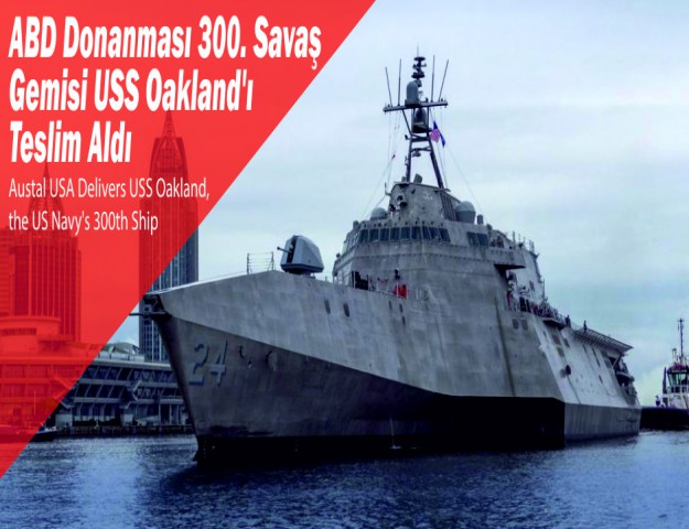 ABD Donanması 300. Savaş Gemisi USS Oakland’ı Teslim Aldı