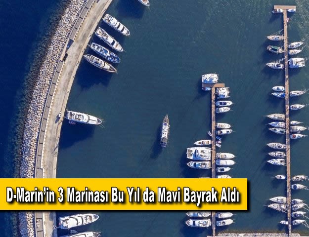 D-Marin’in 3 Marinası Bu Yıl da Mavi Bayrak Aldı