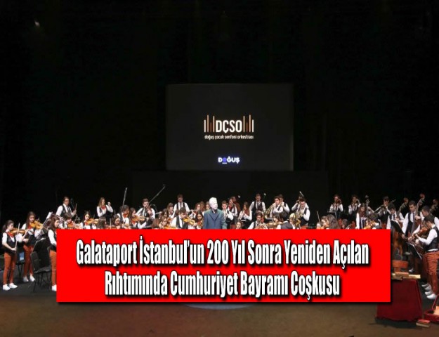 Galataport İstanbul’un 200 Yıl Sonra Yeniden Açılan Rıhtımında Cumhuriyet Bayramı Coşkusu