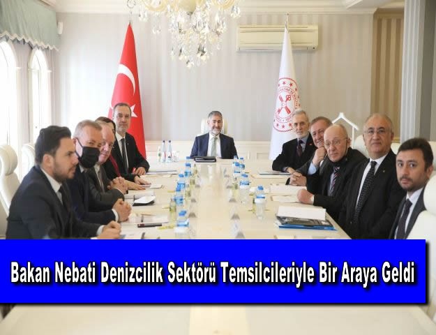 Bakan Nebati Denizcilik Sektörü Temsilcileriyle Bir Araya Geldi