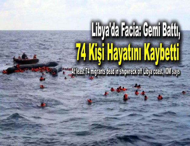 Libya'da Facia: Gemi Battı, 74 Kişi Hayatını Kaybetti