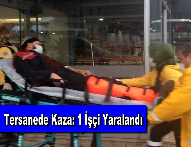 Tersanede Kaza: 1 İşçi Yaralandı