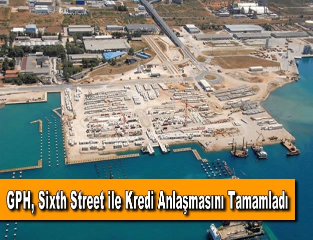 GPH, Sixth Street ile Kredi Anlaşmasını Tamamladı