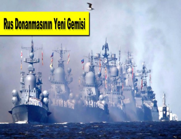 Rus Donanmasının Yeni Gemisi