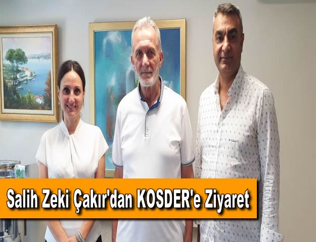 Salih Zeki Çakır'dan KOSDER'e Ziyaret