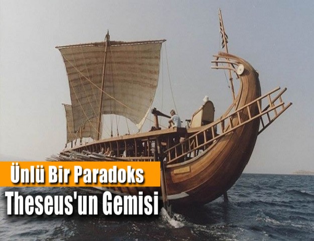 Ünlü Bir Paradoks: Theseus'un Gemisi