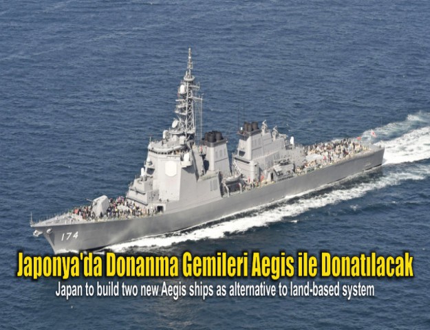 Japonya'da Donanma Gemileri Aegis ile Donatılacak