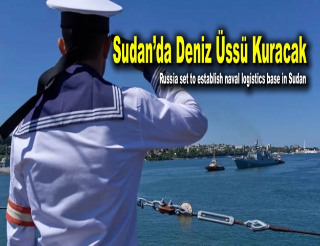 Sudan’da Deniz Üssü Kuracak