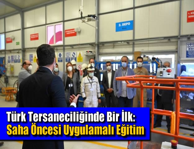 Türk Tersaneciliğinde Bir İlk: Saha Öncesi Uygulamalı Eğitim