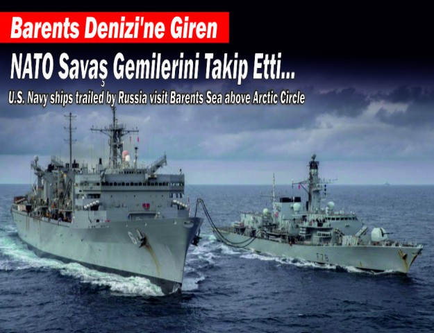 Barents Denizi'ne Giren NATO Savaş Gemilerini Takip Etti...