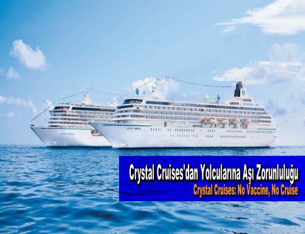 Crystal Cruises'dan Yolcularına Aşı Zorunluluğu
