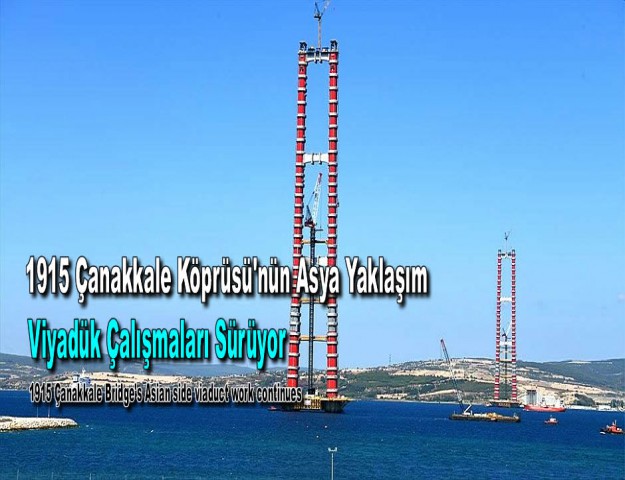 1915 Çanakkale Köprüsü'nün Asya Yaklaşım Viyadük Çalışmaları Sürüyor