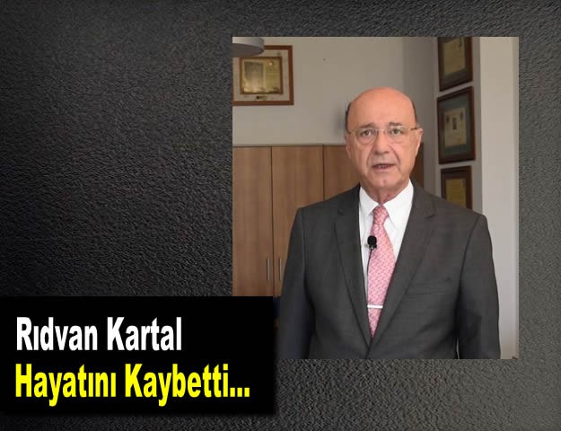 Rıdvan Kartal Hayatını Kaybetti...