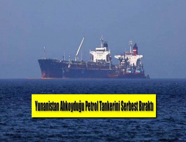 Yunanistan Alıkoyduğu Petrol Tankerini Serbest Bıraktı