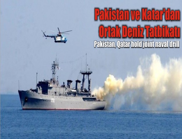 Pakistan ve Katar'dan Ortak Deniz Tatbikatı