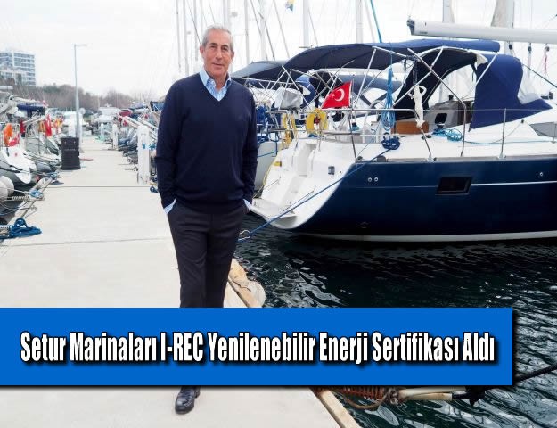 Setur Marinaları I-REC Yenilenebilir Enerji Sertifikası Aldı