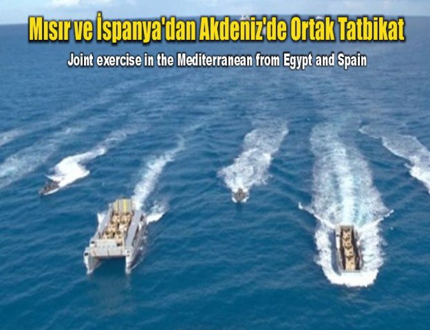 Mısır ve İspanya'dan Akdeniz'de Ortak Tatbikat