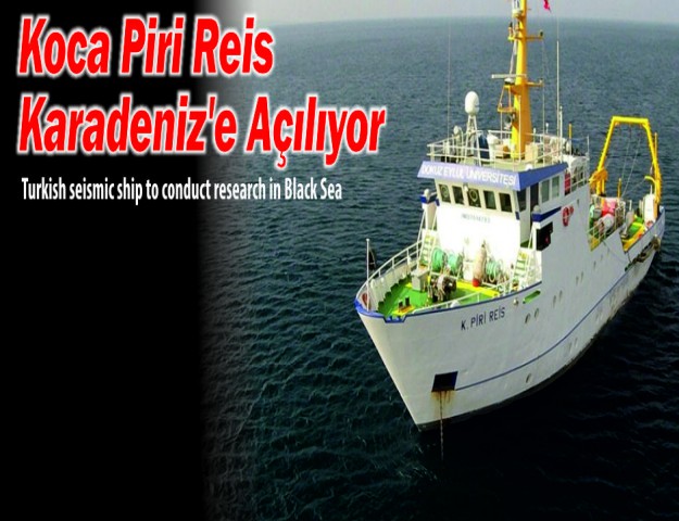 Koca Piri Reis Karadeniz'e Açılıyor