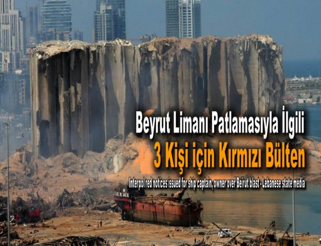 Beyrut Limanı Patlamasıyla İlgili 3 Kişi için Kırmızı Bülten