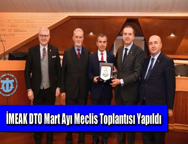 İMEAK DTO Mart Ayı Meclis Toplantısı Yapıldı