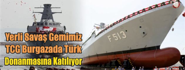 Yerli savaş gemimiz TCG Burgazada, Türk donanmasına katılıyor