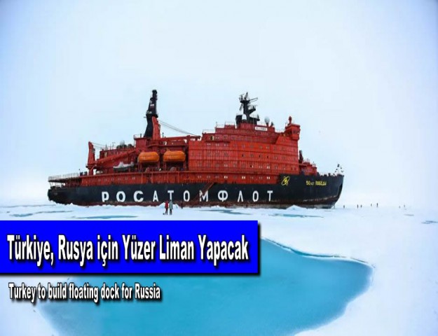 Türkiye, Rusya için Yüzer Liman Yapacak