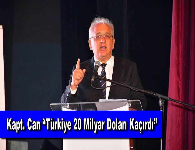 Kapt. Can “Türkiye 20 Milyar Doları Kaçırdı”
