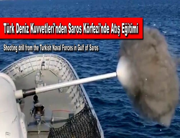 Türk Deniz Kuvvetleri'nden Saros Körfezi'nde Atış Eğitimi