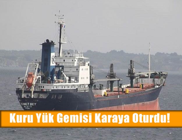 Kuru Yük Gemisi Karaya Oturdu!